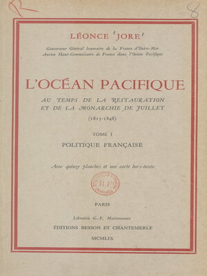 cover image of L'Océan pacifique au temps de la Restauration et de la Monarchie de juillet (1815-1848) (1). Politique française
